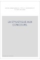 LA STYLISTIQUE AUX CONCOURS.