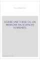 ECRIRE UNE THESE OU UN MEMOIRE EN SCIENCES HUMAINES
