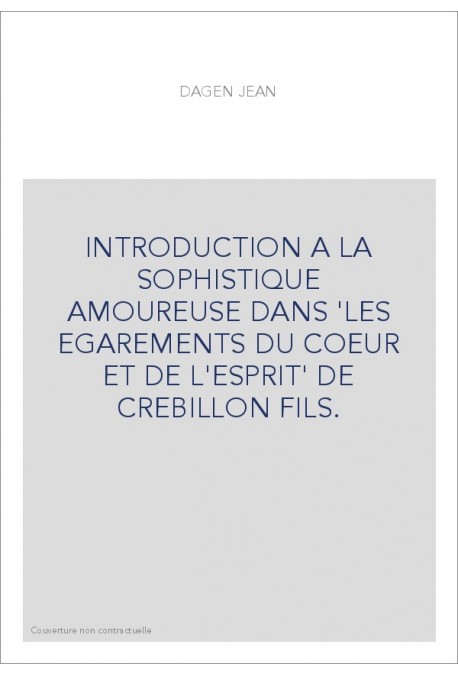 INTRODUCTION A LA SOPHISTIQUE AMOUREUSE DANS 'LES EGAREMENTS DU COEUR ET DE L'ESPRIT' DE CREBILLON FILS.