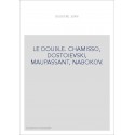 LE DOUBLE. CHAMISSO, DOSTOIEVSKI, MAUPASSANT, NABOKOV.