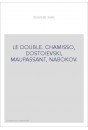 LE DOUBLE. CHAMISSO, DOSTOIEVSKI, MAUPASSANT, NABOKOV.
