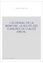 L'ECHEVEAU DE LA MEMOIRE. LA ROUTE DES FLANDRES DE CLAUDE SIMON.