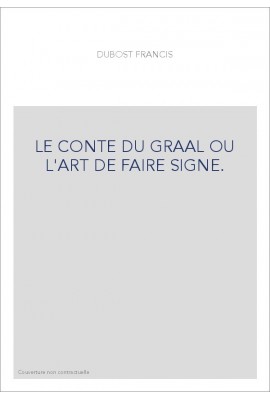 LE CONTE DU GRAAL OU L'ART DE FAIRE SIGNE.