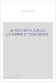 LA ROCHEFOUCAULD. L'HOMME ET SON IMAGE.