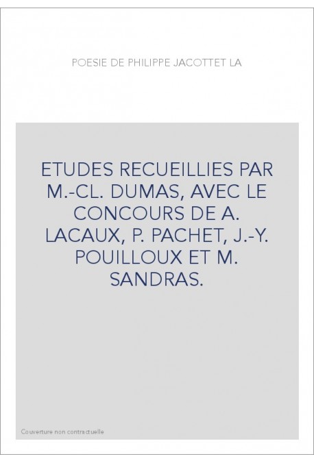 LA POESIE DE PHILIPPE JACCOTTET. ETUDES REUNIES PAR M.-C. DUMAS,