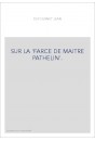 SUR LA "FARCE DE MAITRE PATHELIN".