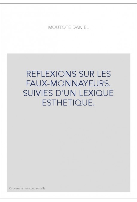 REFLEXIONS SUR LES FAUX-MONNAYEURS. SUIVIES D'UN LEXIQUE ESTHETIQUE.