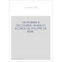 UN ROMAN A DECOUVRIR: JEHAN ET BLONDE DE PHILIPPE DE REMI.