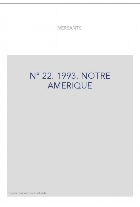 LITTERATURES ROMANES EN SUISSE. NOUVELLE SERIE. N° 22: NOTRE AMERIQUE.