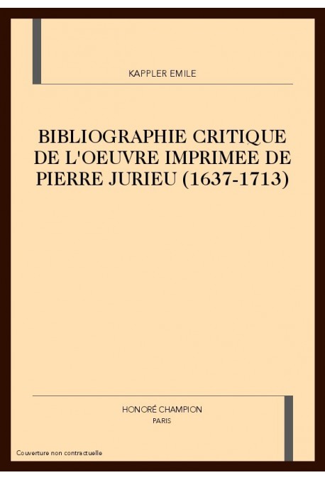 BIBLIOGRAPHIE CRITIQUE DE L'OEUVRE IMPRIMEE DE PIERRE JURIEU (1637-1713)