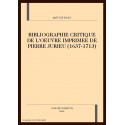 BIBLIOGRAPHIE CRITIQUE DE L'OEUVRE IMPRIMEE DE PIERRE JURIEU (1637-1713)