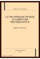 LA VIE INTELLECTUELLE AUX REFUGES PROTESTANTS. TOME II : HUGUENOTS TRADUCTEURS.