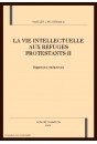 LA VIE INTELLECTUELLE AUX REFUGES PROTESTANTS. TOME II : HUGUENOTS TRADUCTEURS.