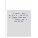 CORRESPONDANCE INEDITE DE JULES VERNE ET PIERRE-JULES HETZEL (1863-1886). TOME 2 : 1875-1878