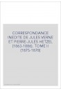 CORRESPONDANCE INEDITE DE JULES VERNE ET PIERRE-JULES HETZEL (1863-1886). TOME 2 : 1875-1878