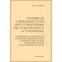 HISTOIRE DE L'IMPRIMERIE ET DES ARTS ET PROFESSIONS QUI SE RATTACHENT À LA TYPOGRAPHIE
