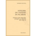 HISTOIRE DU THEATRE EN PICARDIE DEPUIS SON ORIGINE JUSQU'À LA FIN DU XVIE SIÈCLE