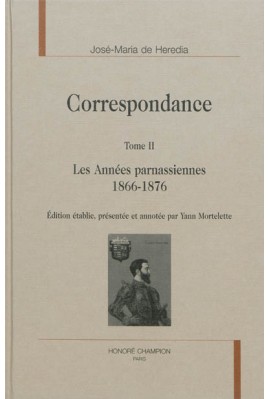 CORRESPONDANCE. TOME 2 1866-1876 LES ANNÉES PARNASSIENNES.