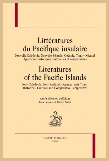 LITTÉRATURES DU PACIFIQUE INSULAIRE NOUVELLE-CALÉDONIE, NOUVELLE-ZÉLANDE, OCÉANIE, TIMOR ORIENTAL