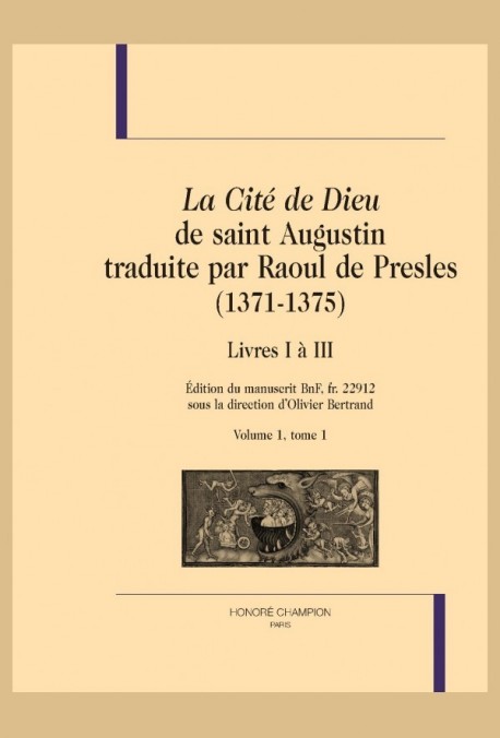 LA CITÉ DE DIEU DE SAINT AUGUSTIN TRADUITE PAR RAOUL DE PRESLES (1371-1375) LIVRES I À III
