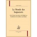 LE MONDE DES HUGUENOTS DE LA FRANCE DES GUERRES DE RELIGION AU STOCKHOLM DE LA NOBLESSE MARCHANDE