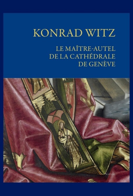 KONRAD WITZ - LE MAÎTRE-AUTEL DE LA CATHÉDRALE DE GENÈVE