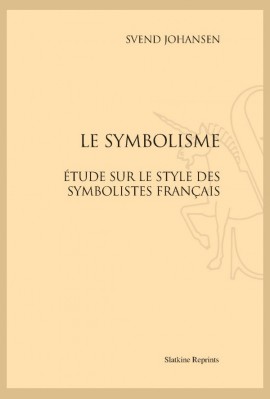 LE SYMBOLISME ESSAI SUR LE STYLE DES SYMBOLISTES FRANÇAIS