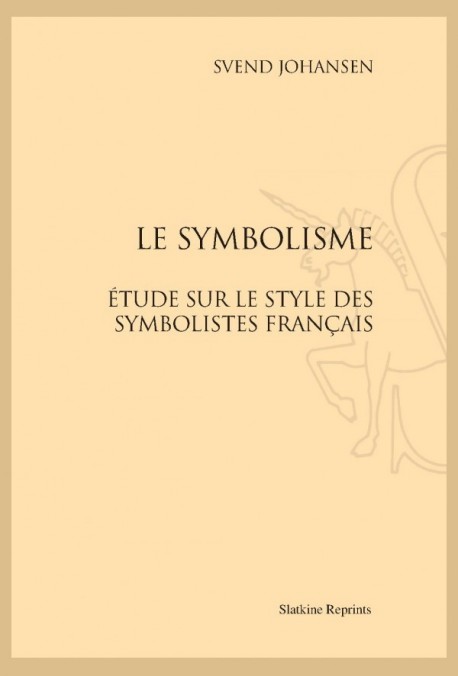 LE SYMBOLISME ESSAI SUR LE STYLE DES SYMBOLISTES FRANÇAIS