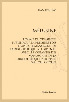 MELUSINE ROMAN DU XIVE SIÈCLE, PUBLIE POUR LA PREMIERE FOIS