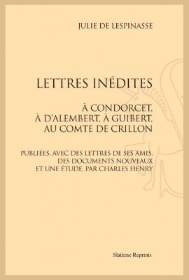 LETTRES INÉDITES. À CONDORCET, À D’ALEMBERT, À GUIBERT AU COMTE DE CRILLON.