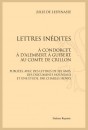LETTRES INÉDITES. À CONDORCET, À D’ALEMBERT, À GUIBERT AU COMTE DE CRILLON.