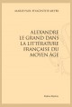 ALEXANDRE LE GRAND DANS LA LITTÉRATURE FRANÇAISE DU MOYEN ÂGE
