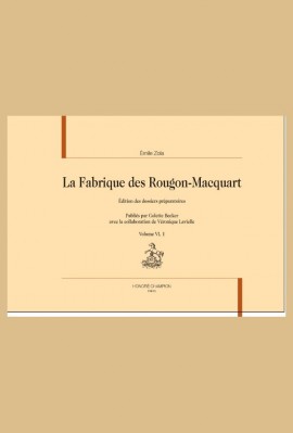 LA FABRIQUE DES ROUGON-MACQUART. VOLUME VI : L'ŒUVRE (1886) ET LA TERRE (1887)