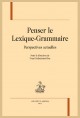 PENSER LE LEXIQUE-GRAMMAIRE PERSPECTIVES ACTUELLES