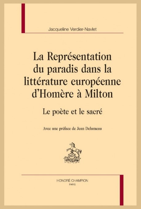 LA REPRÉSENTATION DU PARADIS DANS LA LITTÉRATURE EUROPÉENNE D’HOMÈRE À MILTON LE POÈTE ET LE SACRÉ