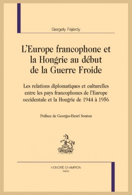 L'EUROPE FRANCOPHONE ET LA HONGRIE AU DÉBUT DE LA GUERRE FROIDE