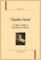 CHARLES SOREL LA FIGURE, LA LIGNE ET L’INVENTION DE L’AUTEUR