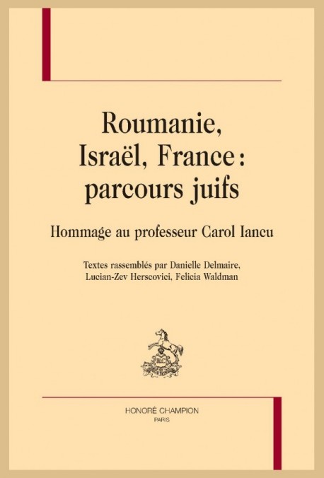ROUMANIE, ISRAËL, FRANCE : PARCOURS JUIFS HOMMAGE AU PROFESSEUR CAROL IANCU