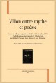 VILLON ENTRE MYTHE ET POESIE