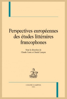 PERSPECTIVES EUROPÉENNES DES ÉTUDES LITTÉRAIRES FRANCOPHONES