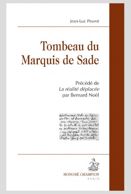 TOMBEAU DU MARQUIS DE SADE PRÉCÉDÉ DE LA RÉALITÉ DÉPLACÉE PAR BERNARD NOËL