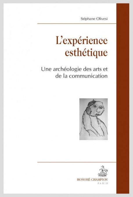 L’EXPÉRIENCE ESTHÉTIQUE UNE ARCHÉOLOGIE DES ARTS ET DE LA COMMUNICATION