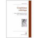 L’EXPÉRIENCE ESTHÉTIQUE UNE ARCHÉOLOGIE DES ARTS ET DE LA COMMUNICATION