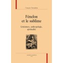 FENELON ET LE SUBLIME LITTERATURE, ANTHROPOLOGIE, SPIRITUALITE