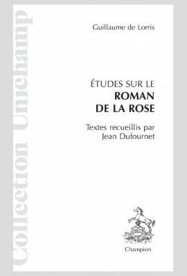 ÉTUDES SUR LE ROMAN DE LA ROSE DE GUILLAUME DE LORRIS