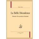 LA BELLE DECADENCE. HISTOIRE D'UN PARADOXE LITTERAIRE