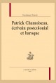 PATRICK CHAMOISEAU, ECRIVAIN POSTCOLONIAL ET BAROQUE