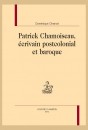 PATRICK CHAMOISEAU, ECRIVAIN POSTCOLONIAL ET BAROQUE