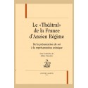 LE "THEATRAL" DE LA FRANCE D'ANCIEN REGIME DE LA REPRESENTATION DE SOI A LA REPRESENTATION SCENIQUE