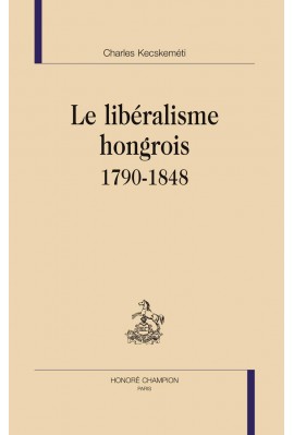 LE LIBÉRALISME HONGROIS 1790-1848